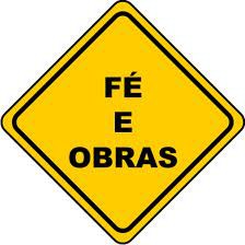        A FÉ SEM OBRA É MORTA